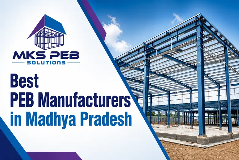 Best PEB Manufacturers in Madhya Pradesh | MKS PEB Solutions